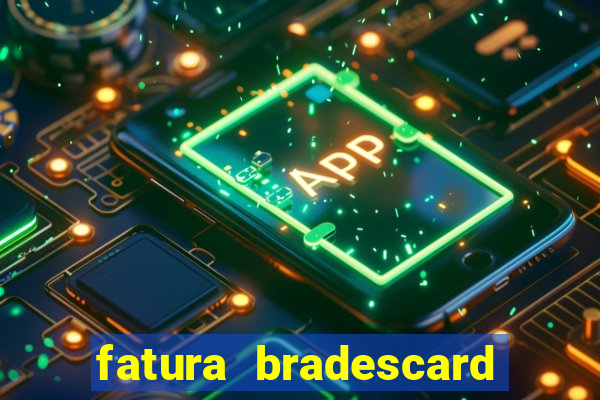 fatura bradescard casas bahia